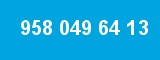 958 049 64 13